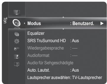 Modus : Benutzerd. Equalizer SRS TruSurround HD : Aus Wiedergabesprache : ---- Audioformat : ---- Audio für Sehgeschädigte Auto. Lautst. : Aus Lautsprecher auswählen: TV-Lautsprecher