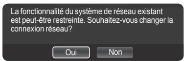 La fonctionnalité du système de réseau existant est peut-être restreinte. Souhaitez-vous changer la connexion réseau? Oui Non