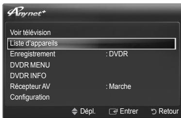 Voir télévision Liste d'appareils Enregistrement : DVDR DVDR MENU DVDR INFO Récepteur AV : Marche Configuration Dépl. Entrer Retour