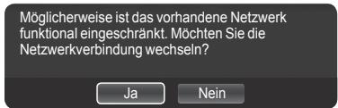 Möglicherweise ist das vorhandene Netzwerk funktional eingeschränkt. Möchten Sie die Netzwerkverbindung wechseln? Ja Nein