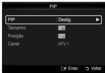 PIP PIP : Deslig. Tamanho : Posição : Canal : ATV 1 Enter Voltar