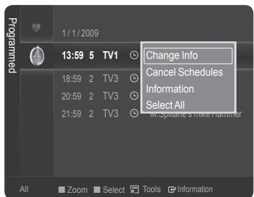 1/1/2009 Programmed 13:59 5 TV1 Change Info Cancel Schedules Information Select All 18:59 2 TV3 20:59 2 TV3 21:59 2 TV3 All Zoom Select Tools Information