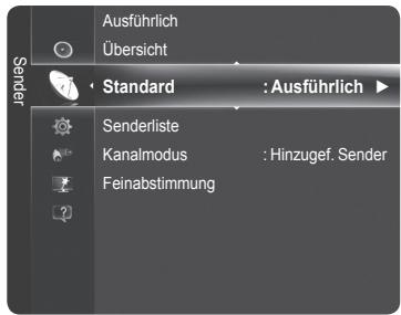 Ausführlich Übersicht Standard : Ausführlich ▶ Senderliste Kanalmodus : Hinzugef. Sender Feinabstimmung
