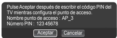 Pulse Aceptar después de escribir el código PIN del TV mientras configura el punto de acceso. Nombre punto de acceso : AP_3 Número PIN : 123 45678 Aceptar Cancelar