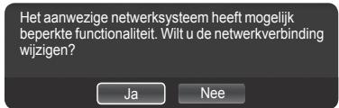 Het aanwezige netwerksysteem heeft mogelijk beperkte functionaliteit. Wilt u de netwerkverbinding wijzigen? Ja Nee