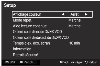 Setup Affichage couleur Arrêt Mode répét. Marche Aide lecture continue Marche Obtenir code d'enr. de DivX® VOD Obtenir code de désact. de DivX® VOD Temps d'ex. éco. écran 10 min Information Retrait sécurisé USB Périph. Dépl. Régler Retour