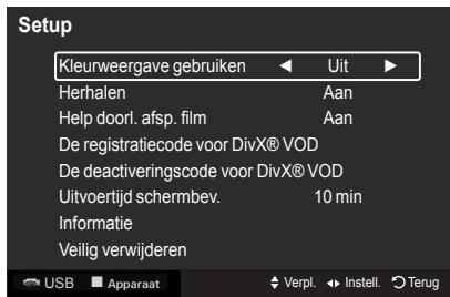 Setup Kleurweergave gebruiken Uit Herhalen Aan Help doorl. afsp. film Aan De registratiecode voor DivX® VOD De deactiveringscode voor DivX® VOD Uitvoertijd schermbev. 10 min Informatie Veilig verwijderen USB Apparaat Verpl. Instell. Terug