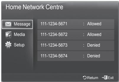 Home Network Centre Message 111-1234-5671 : Allowed Media 111-1234-5672 : Allowed Setup 111-1234-5673 : Denied 111-1234-5674 : Denied