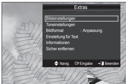 Extras Bildeinstellungen Toneinstellungen Bildformat : Anpassung Einstellung für Text Informationen Sicher entfernen Navig. Eingabe Beenden