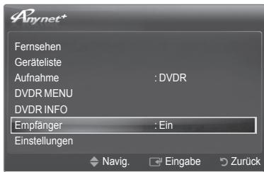 Anynet+ Fernsehen Geräteliste Aufnahme : DVDR DVDR MENU DVDR INFO Empfänger : Ein Einstellungen Navig. Eingabe Zurück