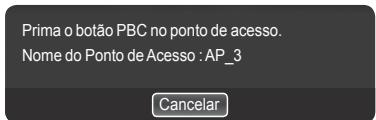Prima o botão PBC no ponto de acesso. Nome do Ponto de Acesso : AP_3 Cancelar