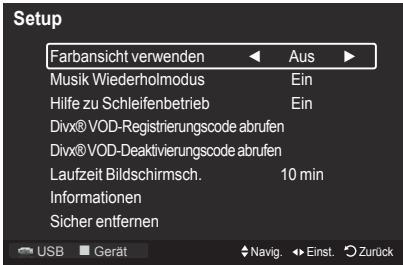Setup Farbansicht verwenden Aus Musik Wiederholmodus Ein Hilfe zu Schleifenbetrieb Ein Divx® VOD-Registrierungscode abrufen Divx® VOD-Deaktivierungscode abrufen Laufzeit Bildschirmsch. 10 min Informationen Sicher entfernen USB Gerät Navig. Einst. Zurück