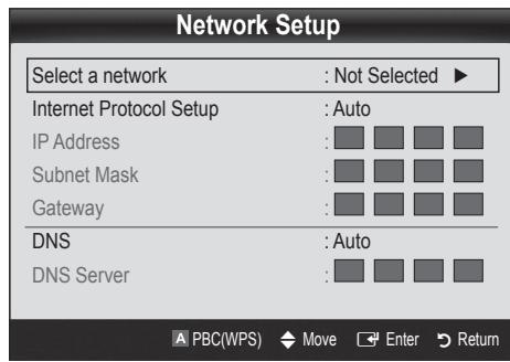 Network Setup Select a network : Not Selected ▶ Internet Protocol Setup : Auto IP Address : Subnet Mask : Gateway : DNS : Auto DNS Server : PBC(WPS) Move Enter Return