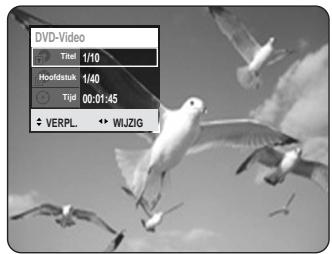 DVD-Video Title 1:10 Hoofdstuk 1:40 Tud 00:01:45 VERPL. ◆ WIJZIG