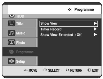 Programme HDD Title Show View Music Timer Record Show View Extended : Off Photo Programme Setup MOVE SELECT RETURN EXIT