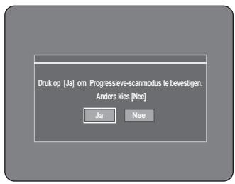 Druk op [Ja] om Progressive-scanmodus te bevestigen. Anders kies [Nee] Ja Nee