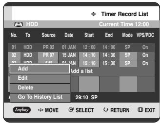 Timer Record List HDD Current Time 12:00 No. To Source Date Start End Mode VPS/PDC 01 HDD PR 02 01 JAN 12:00 14:00 SP On 02 HDD PR 07 15 JAN 14:10 14:30 SP On 03 HDD 8/06 01 JAN 15:10 15:30 SP On Add Add a list Edit Delete Go To History List 29:10 SP Anykey MOVE SELECT RETURN EXIT