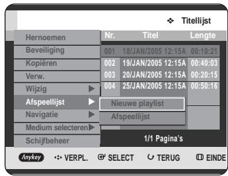 Titelijst Hernomen Nr. Titel Lengte Beveiliging 001 18/JAN/2005 12:15A 00:10:21 Kopieren 002 19/JAN/2005 12:15A 00:40:03 Verw. 003 20/JAN/2005 12:15A 00:20:15 Wizig 004 25/JAN/2005 12:15A 00:50:16 Afsepellijst Nieuwe playlist Navigatie Afseellijst Medium selecteren Schijfbeheer 1/1 Pagina's Anykey VERPL. SELECT TERUG EINDE