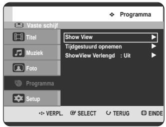 Vaste schijf Titel Muziek Foto Programma Setup Show View Tijdgestuurd opnemen ShowView Verlengd : Uit VERPL SELECT TERUG EINDE