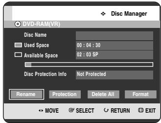 Disc Manager DVD-RAM(VR) Disc Name Used Space 00 : 04 : 30 Available Space 02 : 03 SP Disc Protection Info Not Protected Rename Protection Delete All Format MOVE SELECT RETURN EXIT