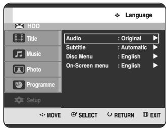 Language HDD Title Music Photo Programme Audio : Original Subtitle : Automatic Disc Menu : English On-Screen menu : English Setup MOVE SELECT RETURN EXIT