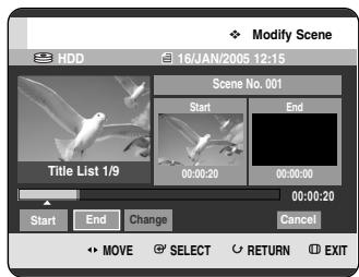 Modify Scene HDD 16/JAN/2005 12:15 Scene No. 001 Start End Title List 1/9 00:00:20 00:00:00 00:00:20 Start End Change Cancel MOVE SELECT RETURN EXIT