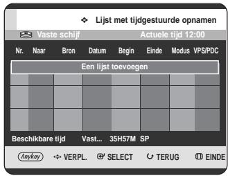 Lijst met tijdgestuurde opnamen Vaste schijf Actuele tijd 12:00 Nr. Naar Bron Datum Begin Einde Modus VPS/PDC Een lijst toevoegen Beschikbare tijd Vast... 35H57M SP Anykey VERPL SELECT TERUG EINDE