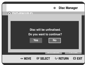 Disc Manager DVD-RW/VR-F1 Disc will be unfinalised. Do you want to continue? Yes No MOVE SELECT RETURN EXIT