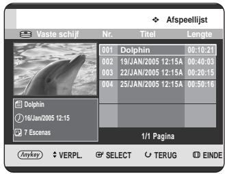 Vaste schijf Nr. Titel Lengte 001 Dolphin 00:10:21 002 19/JAN/2005 12:15A 00:40:03 003 22/JAN/2005 12:15A 00:20:15 004 25/JAN/2005 12:15A 00:50:16 Dolphin 16/Jan/2005 12:15 7 Escenas 1/1 Pagina Anykey VERPL. SELECT TERUG EINDE