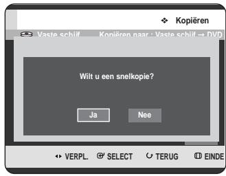 Kopiëren Vaste schiff Koniëren naar - Vaste schiff → DVD Wilt u een snelkopie? Ja Nee VERPL. SELECT TERUG EINDE