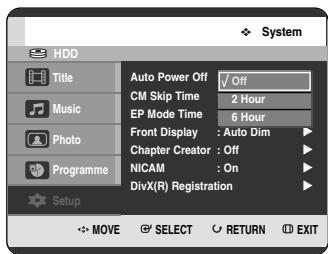 System Auto Power Off ✓ Off CM Skip Time 2 Hour EP Mode Time 6 Hour Front Display : Auto Dim Chapter Creator : Off NICAM : On DivX(R) Registration Setup MOVE SELECT RETURN EXIT