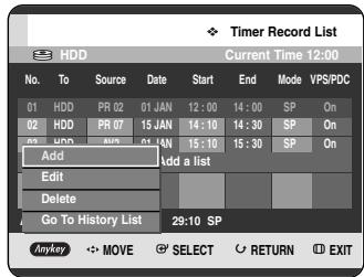 Timer Record List HDD Current Time 12:00 No. To Source Date Start End Mode VPS/PDC 01 HDD PR 02 01 JAN 12:00 14:00 SP On 02 HDD PR 07 15 JAN 14:10 14:30 SP On 03 HDD PR 08 01 JAN 15:10 15:30 SP On Add Add a list Edit Delete Go To History List 29:10 SP Anykey MOVE SELECT RETURN EXIT