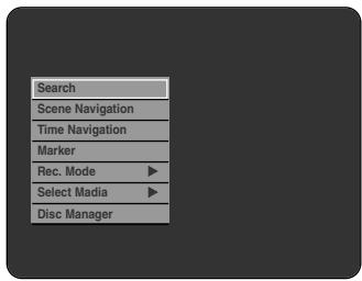Search Scene Navigation Time Navigation Marker Rec. Mode ▶ Select Madia ▶ Disc Manager