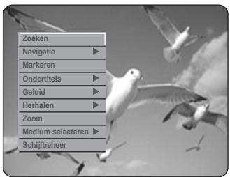 Zoeken Navigatie ▶ Markeren Ondertitels ▶ Geluid ▶ Herhalen ▶ Zoom Medium selecteren ▶ Schijfbeheer