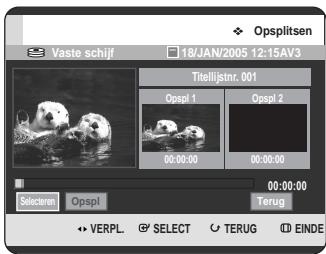 Opsplitsen Vaste schijf 18/JAN/2005 12:15AV3 Titelijstnr. 001 Opspl 1 Opspl 2 00:00:00 00:00:00 Selectaren Opspl Terug VERPL SELECT TERUG EINDE