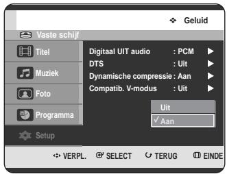 Vaste schijf Titel Muziek Foto Programma Setup Digitaal UIT audio : PCM DTS : Uit Dynamische compressie : Aan Compatib. V-modus : Uit Uit ✓ Aan Geluid VERPL. SELECT TERUG EINDE