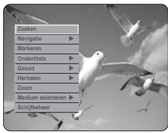 Zoeken Navigatie ▶ Markeren Ondertitels ▶ Geluid ▶ Herhalen ▶ Zoom Medium selecteren ▶ Schijfbeheer