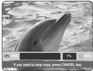 HDD 1% DVD If you want to stop copy, press CANCEL key.