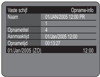 Vaste schijf Naam 01/JAN/2005 12:00 PR 1 Opnametitel 4 Aanmaaktijd 01/Jan/2005 12:00 Opnametijd 00:13:27 01/Jan/2005 (ZO) 12:00 Opname-info