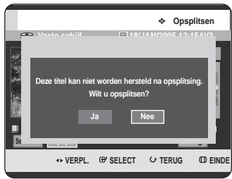Deze titel kan niet worden hersteld na opsplitsing. Wilt u opsplitsen? Ja Nee VERPL SELECT TERUG EINDE