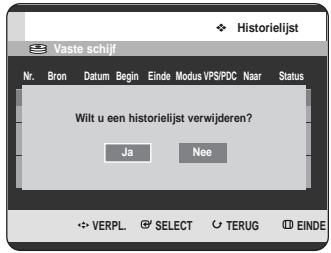 Historielijst Vaste schijf Nr. Bron Datum Begin Einde Modus VPS/PDC Naar Status Wilt u een historielijst verwijderen? Ja Nee ✿ VERPL ⚫ SELECT ○ TERUG Ⓔ EINDE