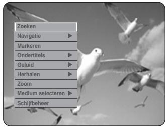Zoeken Navigatie ▶ Markeren Ondertitels ▶ Geluid ▶ Herhalen ▶ Zoom Medium selecteren ▶ Schijfbeheer