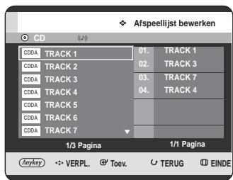 Afspeellijst bewerken CD CDDA TRACK 1 01. TRACK 1 CDDA TRACK 2 02. TRACK 3 CDDA TRACK 3 03. TRACK 7 04. TRACK 4 CDDA TRACK 4 CDDA TRACK 5 CDDA TRACK 6 CDDA TRACK 7 1/3 Pagina 1/1 Pagina Anykey VERPL. Toev. TERUG EINDE