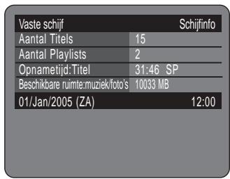 Vaste schijf Aantal Titels 15 Aantal Playlists 2 Opnametijd:Titel 31:46 SP Beschikbare ruimte.muziek/foto's 10033 MB 01/Jan/2005 (ZA) 12:00 Schijffinfo