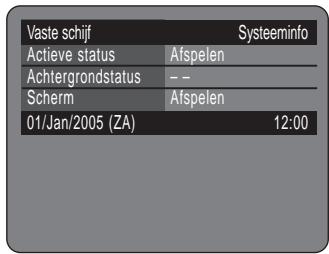 Vaste schijf Systeeminfo Actieve status Afspelen Achtergrondstatus -- Scherm Afspelen 01/Jan/2005 (ZA) 12:00