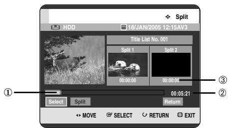 Split HDD 18/JAN/2005 12:15AV3 Title List No. 001 Split 1 Split 2 00:00:00 00:00:00 00:05:21 Select Split Return MOVE SELECT RETURN EXIT