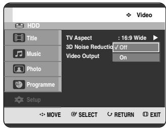 HDD Title Music Photo Programme Setup TV Aspect : 16:9 Wide 3D Noise Reductio ✓ Off Video Output On MOVE SELECT RETURN EXIT