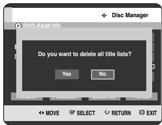 Disc Manager DVD-RAM(VR) Do you want to delete all title lists? Yes No Volume 100000 Select Return Exit MOVE SELECT RETURN EXIT