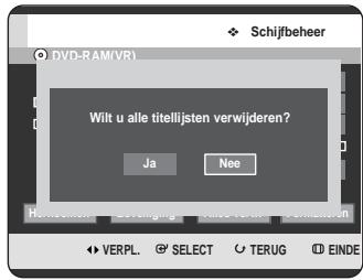 Schijfbeher DVD-RAM(VR) Wilt u alle titellijsten verwijderen? Ja Nee VERPL. SELECT TERUG EINDE