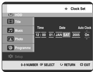 Clock Set HDD Title Music Photo Programme Setup Time Date Auto Clock 12:00 01 / JAN SAT 2005 On 0-9 NUMBER SELECT RETURN EXIT